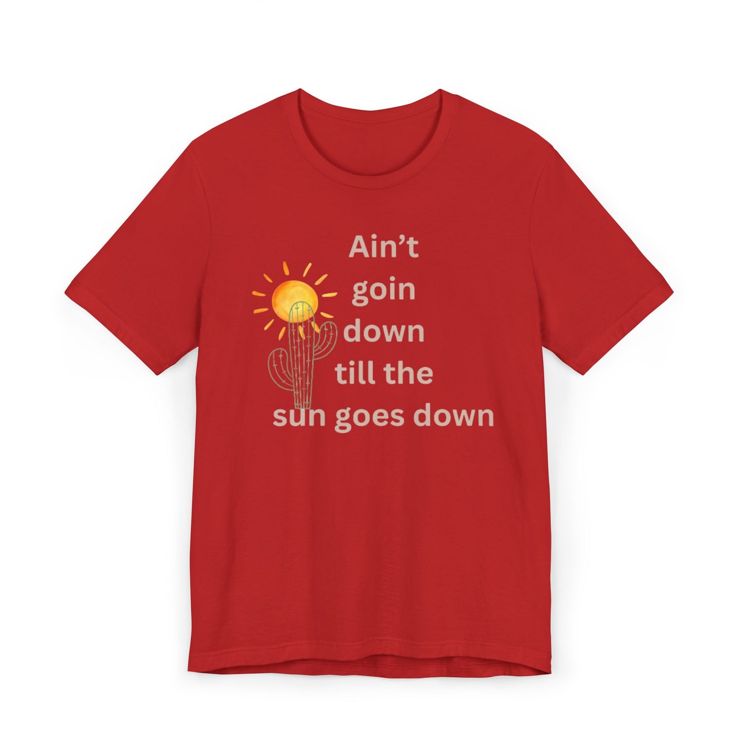 Until the sun goes down Unisex Jersey T-Shirt