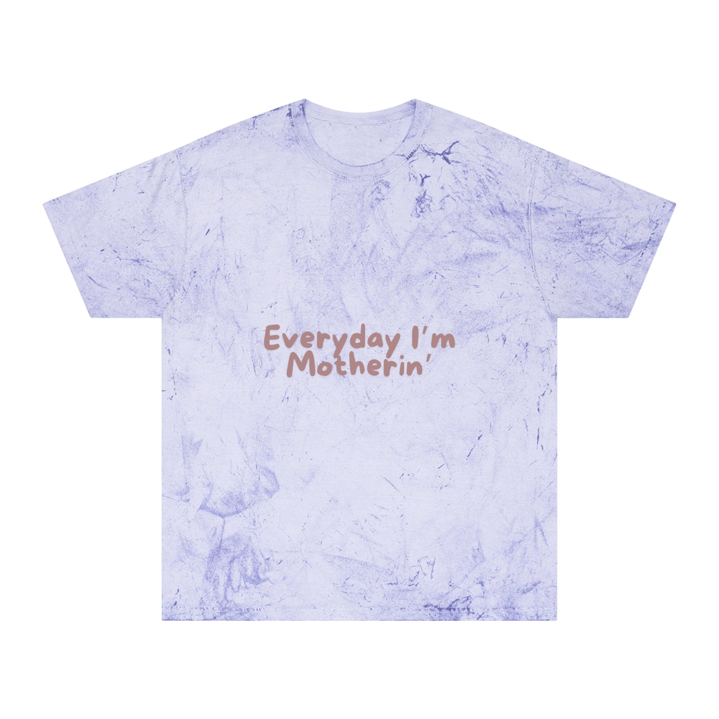 Every day I'm mothering Unisex Color Blast T-Shirt