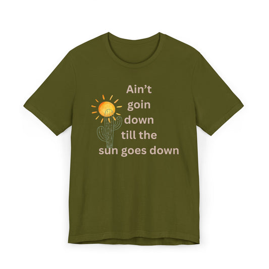 Until the sun goes down Unisex Jersey T-Shirt